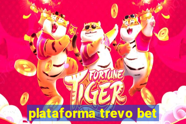 plataforma trevo bet